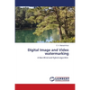 Digital Image and Video watermarking - Paperback