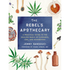 The Rebel's Apothecary: A Practical Guide to the Healing Magic of Cannabis, Cbd, and Mushrooms - Paperback