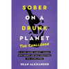 Sober On A Drunk Planet: The Challenge. A 31-Day Guided Sobriety Journal With Prompts And Daily Reflections For Living Sober (Alcohol Recovery Journal - Paperback