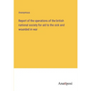 Report of the operations of the british national society for aid to the sick and wounded in war - Paperback