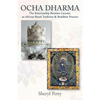 Ocha Dharma: The Relationship Between Lucumi, an African-Based Tradition and Buddhist Practice - Paperback