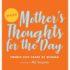 More Mother's Thoughts for the Day: Twenty-Five Years of Wisdom - Hardcover