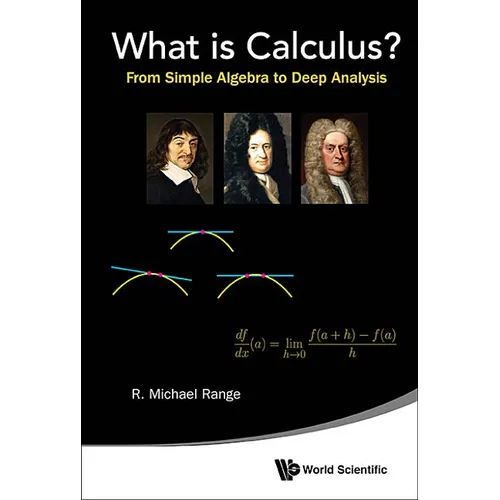 What Is Calculus?: From Simple Algebra to Deep Analysis - Hardcover