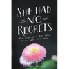She Had No Regrets: The Life of a Girl Who Knew Who She Was - Paperback