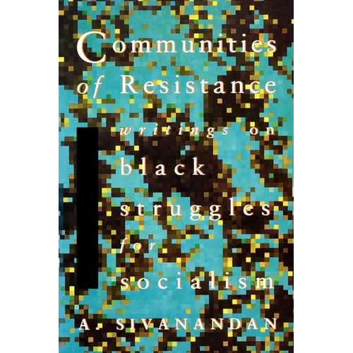 Communities of Resistance: Writings on Black Struggles for Socialism - Paperback