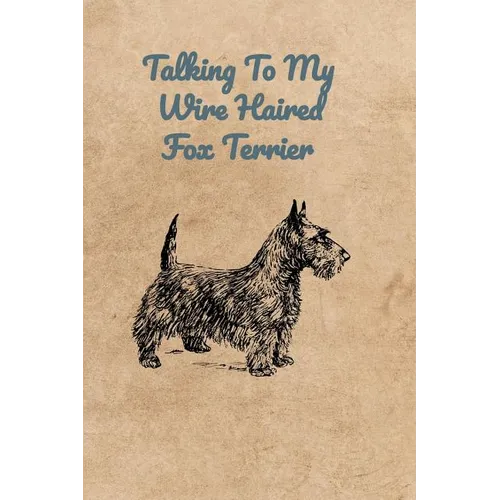 Talking To My Wire Haired Fox Terrier - Paperback