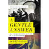A Gentle Answer: Our 'Secret Weapon' in an Age of Us Against Them - Paperback