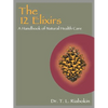 The 12 Elixirs: A Handbook of Natural Health Care - Paperback