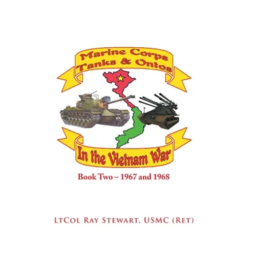 Marine Corps Tanks and Ontos in Vietnam: Book Two - 1967 and 1968 - Hardcover