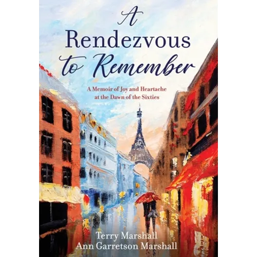 A Rendezvous to Remember: A Memoir of Joy and Heartache at the Dawn of the Sixties - Hardcover