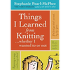 Things I Learned from Knitting: ...Whether I Wanted to or Not - Hardcover