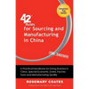 42 Rules for Sourcing and Manufacturing in China (2nd Edition): A Practical Handbook for Doing Business in China, Special Economic Zones, Factory Tour - Paperback