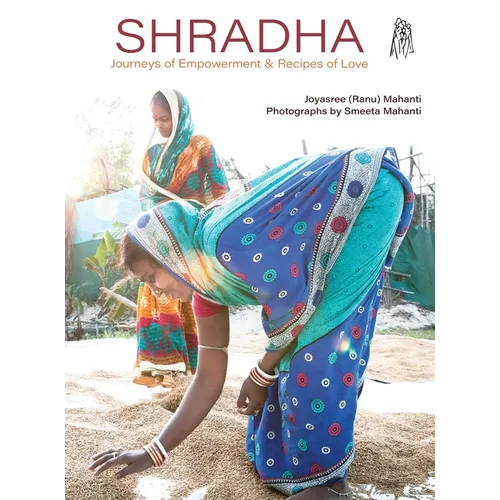 Shradha: Journeys of Empowerment & Recipes of Love - Hardcover