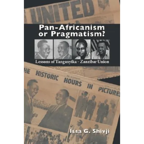 Pan-Africanism or Pragmatism. Lessons of the Tanganyika-Zanzibar Union - Paperback