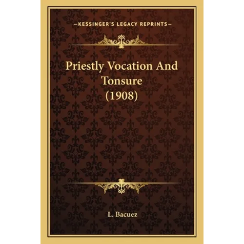Priestly Vocation And Tonsure (1908) - Paperback