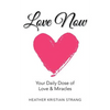 Love Now: Your Daily Dose of Love & Miracles - Paperback