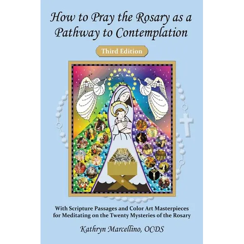 How to Pray the Rosary as a Pathway to Contemplation: With Scripture Passages and Color Art Masterpieces For Meditating on the Twenty Mysteries of the - Paperback