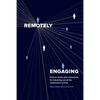 Remotely Engaging: How to reach new audiences by breaking out of the conference centre - Paperback