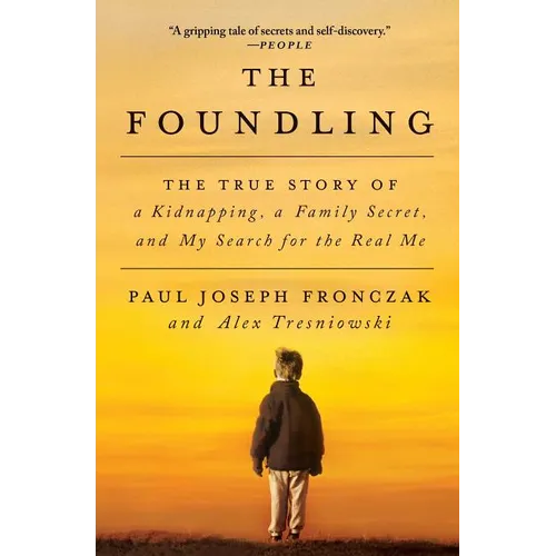 The Foundling: The True Story of a Kidnapping, a Family Secret, and My Search for the Real Me - Paperback