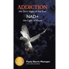 Addiction: the Dark Night of the Soul/ Nad+: the Light of Hope - Hardcover