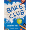 Bake Club: 101 Must-Have Moves for Your Kitchen: A Cookbook - Hardcover