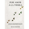 Por Amor a la Tierra: Estrategias para Regenerar Nuestros Sistemas de Producción de Alimentos - Paperback