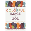 The Colorful Image of God: A White Christian's Guide to Doing Better - Paperback