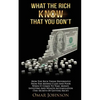 What The Rich Know That You Don't: How The Rich Think Differently From The Middle Class And Poor When It Comes To Time, Money, Investing And Wealth Ac - Paperback