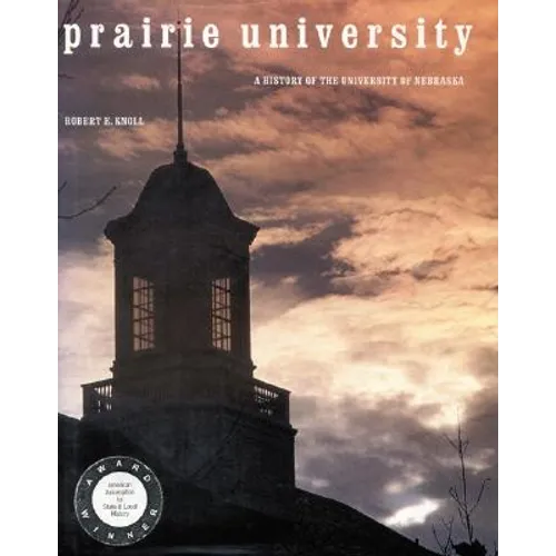 Prairie University: A History of the University of Nebraska - Hardcover