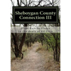 Sheboygan County Connection III: From Rancho de las Flores to the death of Ed Gein - Paperback