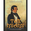 The Miami: The History and Legacy of the Native American Tribe across the Great Lakes and Oklahoma - Paperback