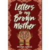 Letters to My Brown Mother: Stories of Mental Health - Hardcover
