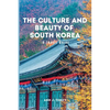 The Culture and Beauty of South Korea: A Travel Guide - Paperback