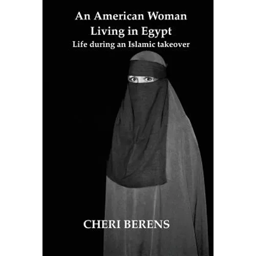 An American Woman Living in Egypt: Life during an Islamic takeover - Paperback