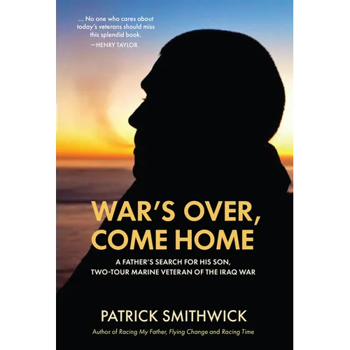 War's Over, Come Home: A Father's Search for His Son, Two-Tour Marine Veteran of the Iraq War - Hardcover