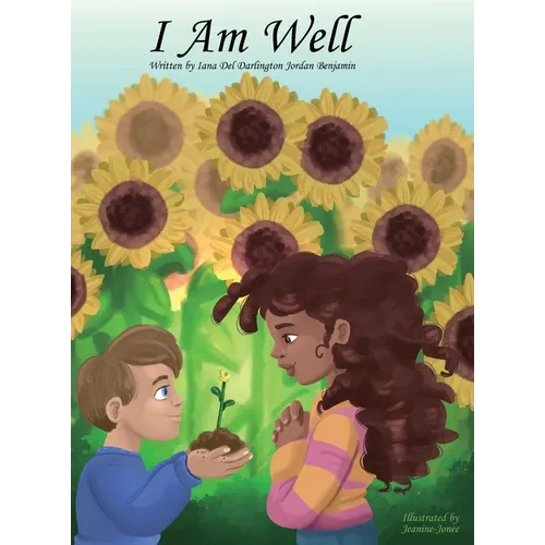 I Am Well: Mantras about wellness for young minds and young hearts.: Mantras for young hearts and minds - Hardcover