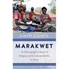 Marakwet: An Ethnographic Study of Religious and Cultural Identity in Africa - Hardcover