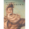 John Brown: The Legend Revisited - Hardcover