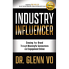 Industry Influencer: Growing Your Brand Through Meaningful Connections and Engagement Online - Paperback