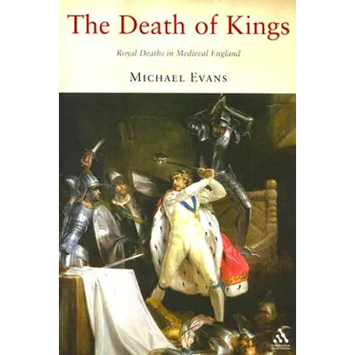 The Death of Kings: Royal Deaths in Medieval England - Paperback