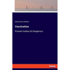 Vaccination: Proved Useless & Dangerous - Paperback