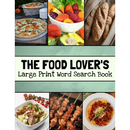 The Food Lover's Large Print Word Search Book: Food Word Search Puzzle Books For Adults, Cooking Word Search - Paperback