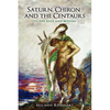 Saturn, Chiron and the Centaurs - Paperback