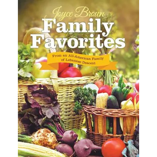 Family Favorites: From an All-American Family of Lebanese Descent - Paperback