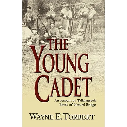 The Young Cadet, an Account of Tallahassee's Battle of Natural Bridge - Paperback