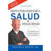 Hipotiroidismo, Salud & Felicidad: El Acertijo de la Enfermedad Al Descubierto - Hardcover