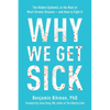 Why We Get Sick: The Hidden Epidemic at the Root of Most Chronic Disease--And How to Fight It - Paperback