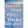 Braver Than You Think: Around the World on the Trip of My (Mother's) Lifetime - Paperback