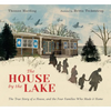 The House by the Lake: The True Story of a House, Its History, and the Four Families Who Made It Home - Hardcover