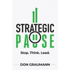 Strategic Pause: Stop. Think. Lead. - Paperback